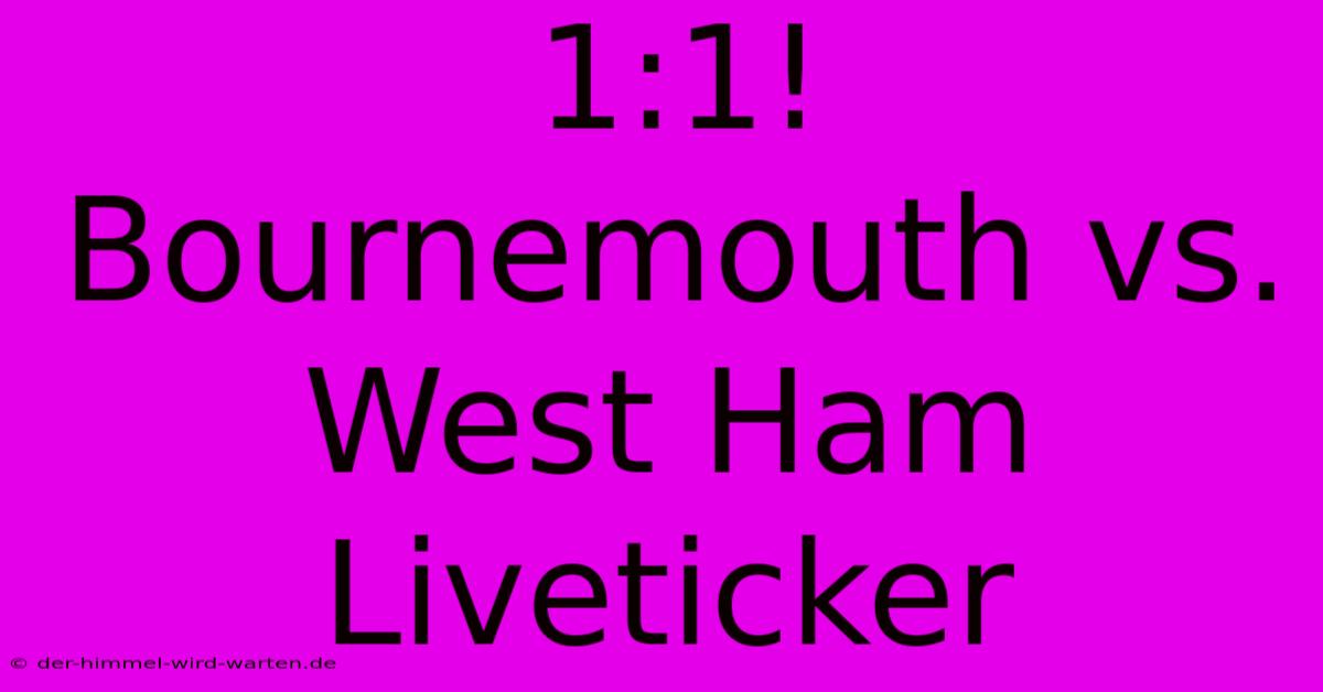 1:1! Bournemouth Vs. West Ham Liveticker