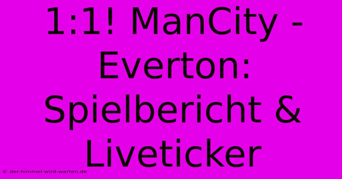 1:1! ManCity - Everton: Spielbericht & Liveticker