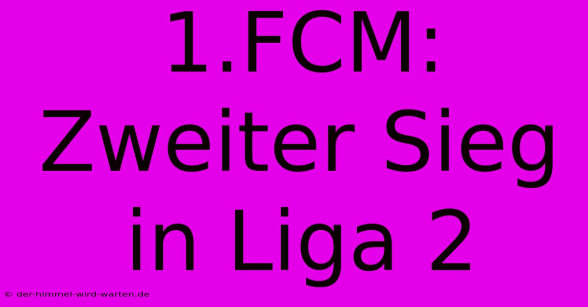 1.FCM:  Zweiter Sieg In Liga 2