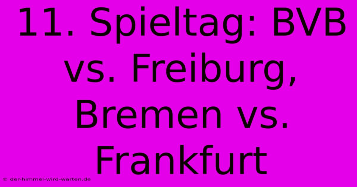 11. Spieltag: BVB Vs. Freiburg, Bremen Vs. Frankfurt