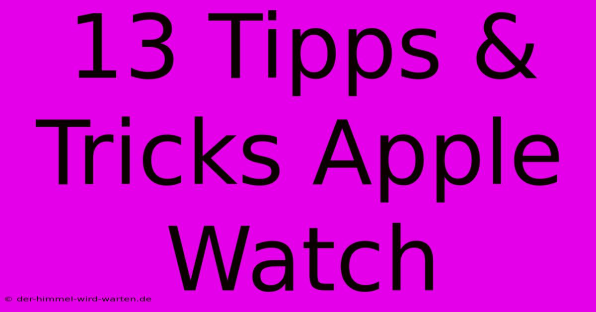 13 Tipps & Tricks Apple Watch