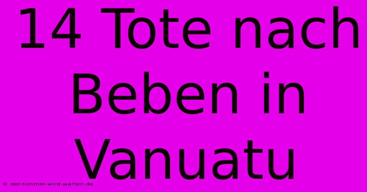 14 Tote Nach Beben In Vanuatu