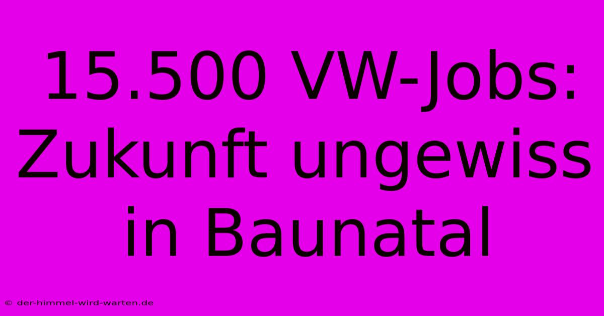 15.500 VW-Jobs: Zukunft Ungewiss In Baunatal