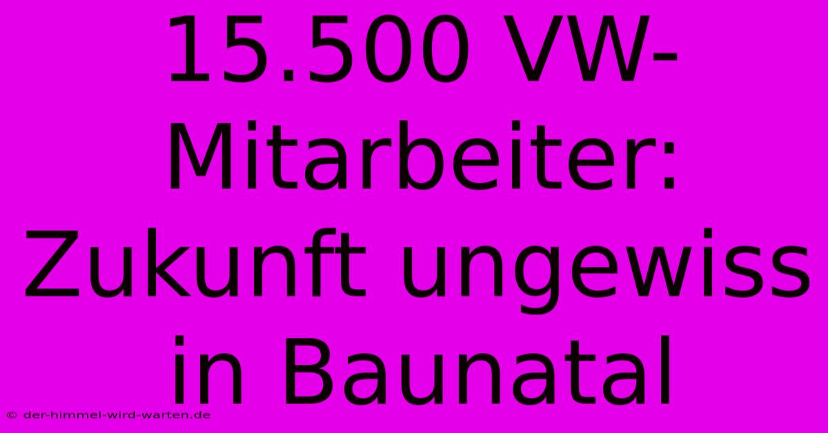 15.500 VW-Mitarbeiter: Zukunft Ungewiss In Baunatal