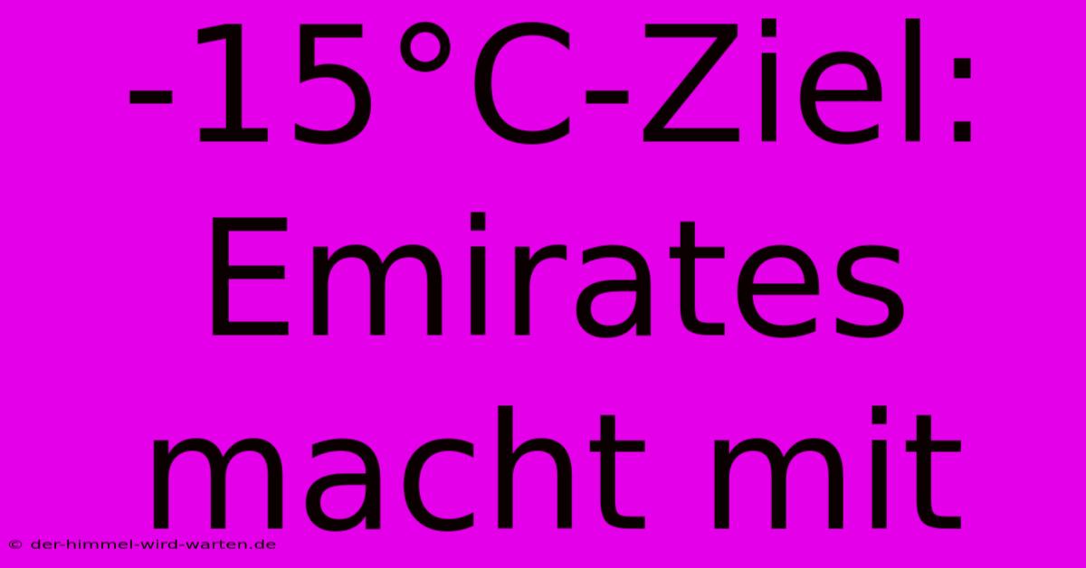 -15°C-Ziel: Emirates Macht Mit