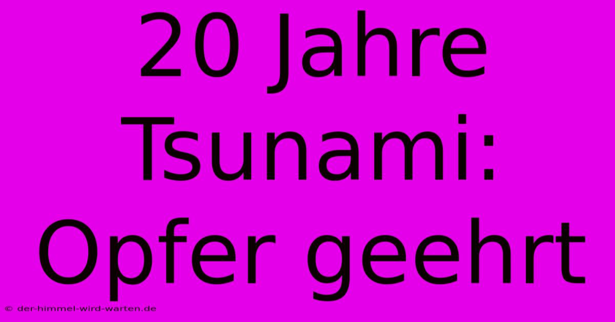 20 Jahre Tsunami: Opfer Geehrt