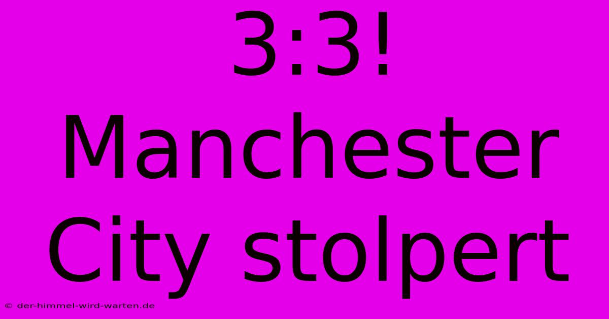 3:3! Manchester City Stolpert