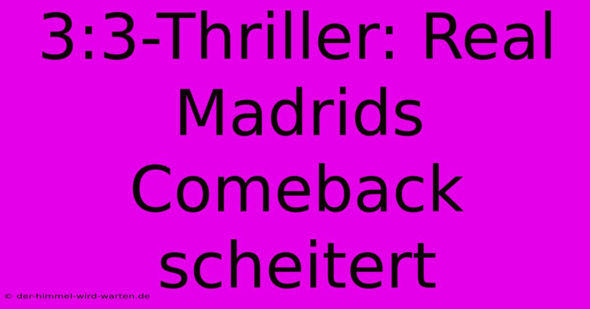 3:3-Thriller: Real Madrids Comeback Scheitert