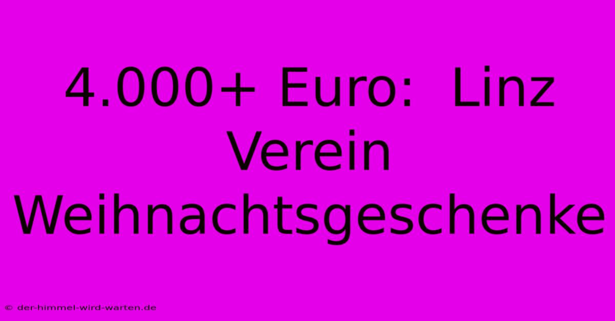 4.000+ Euro:  Linz Verein Weihnachtsgeschenke