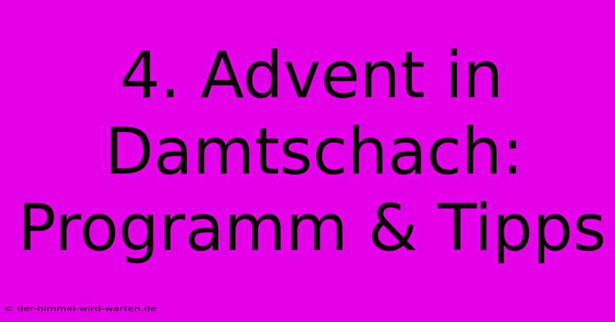 4. Advent In Damtschach: Programm & Tipps