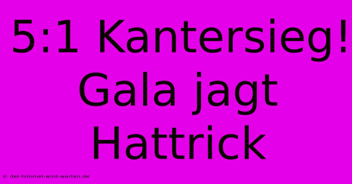 5:1 Kantersieg! Gala Jagt Hattrick