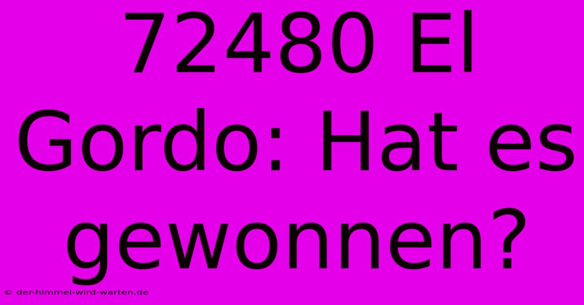 72480 El Gordo: Hat Es Gewonnen?