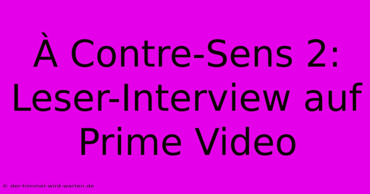 À Contre-Sens 2: Leser-Interview Auf Prime Video