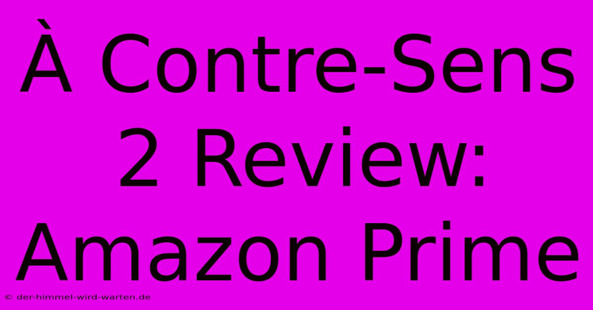 À Contre-Sens 2 Review: Amazon Prime