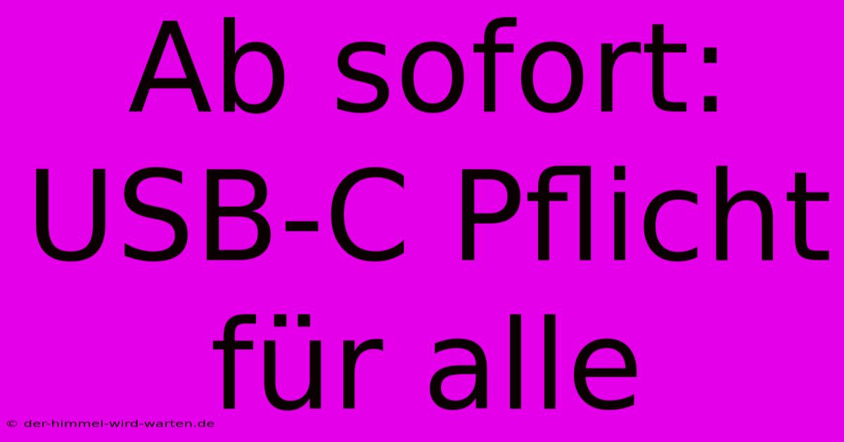 Ab Sofort: USB-C Pflicht Für Alle