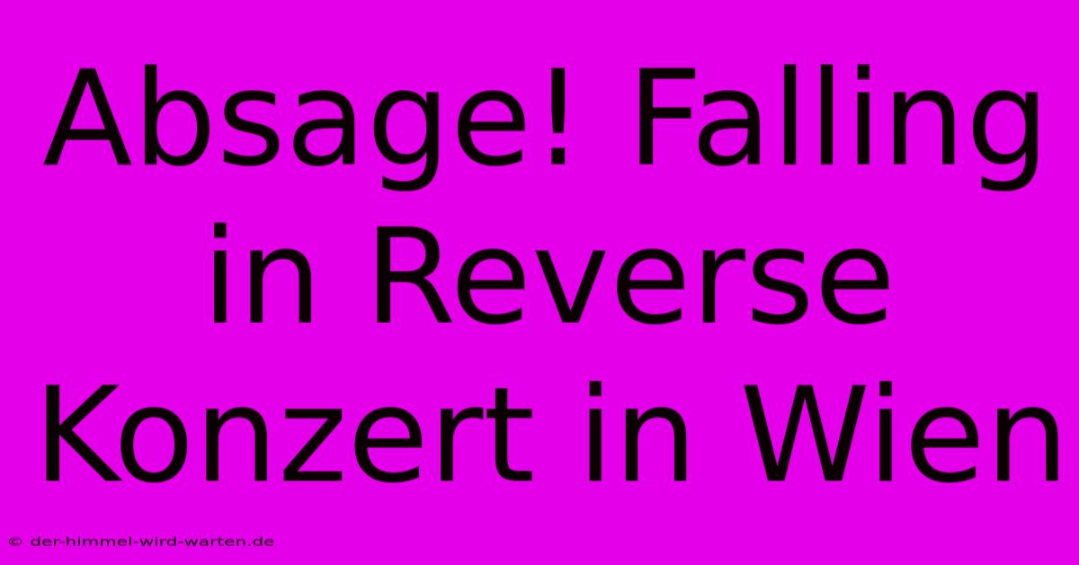 Absage! Falling In Reverse Konzert In Wien