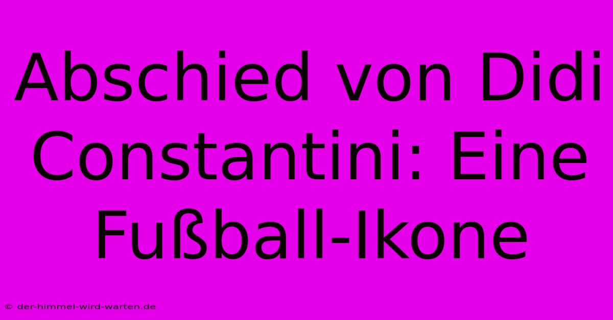 Abschied Von Didi Constantini: Eine Fußball-Ikone