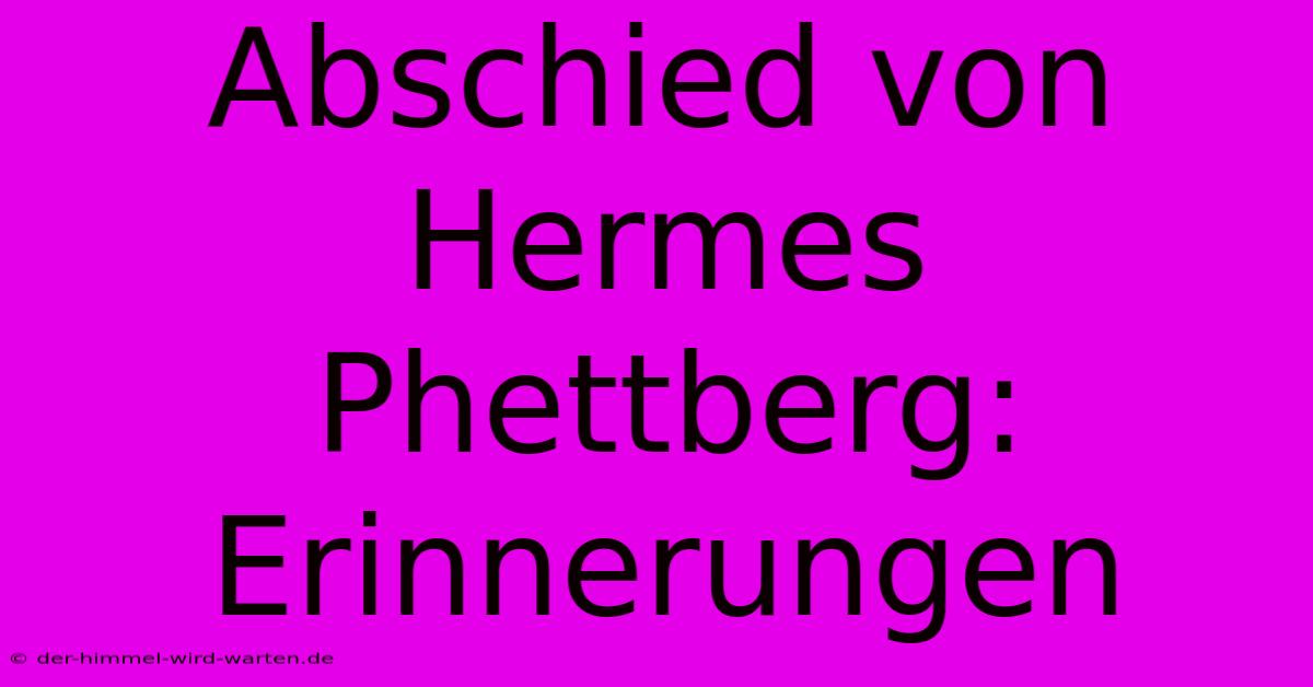 Abschied Von Hermes Phettberg:  Erinnerungen