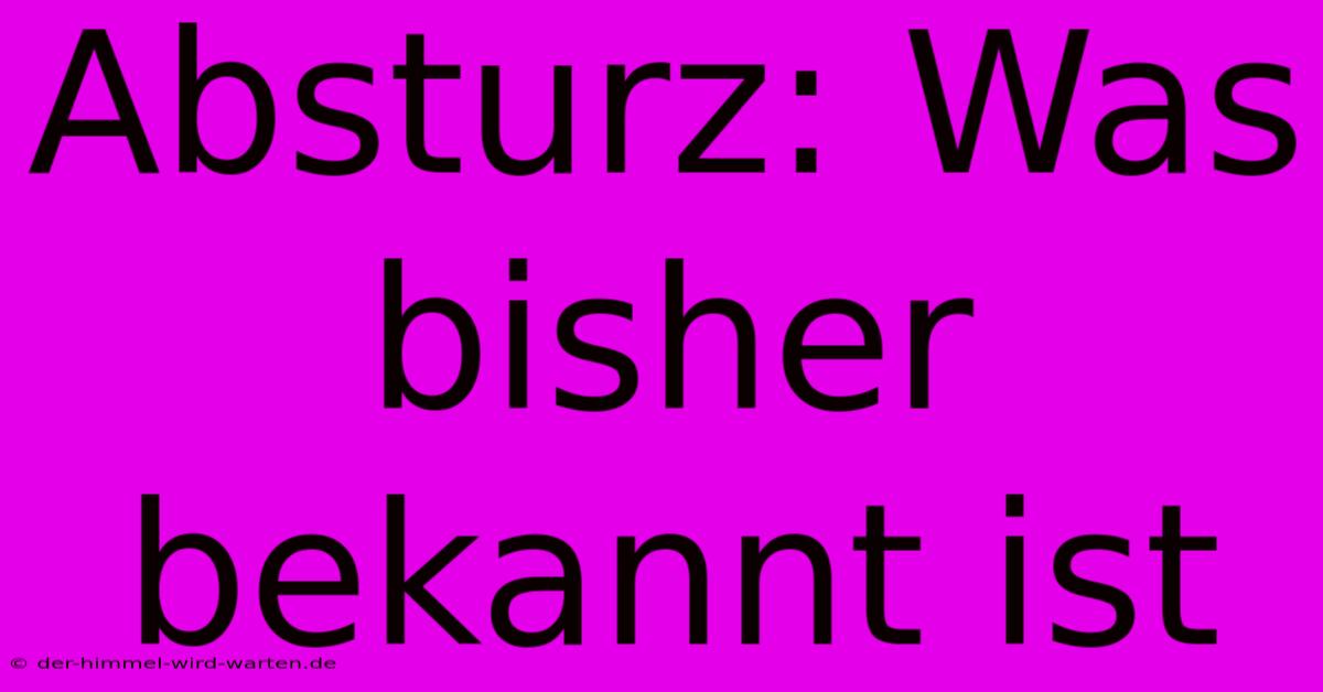 Absturz: Was Bisher Bekannt Ist