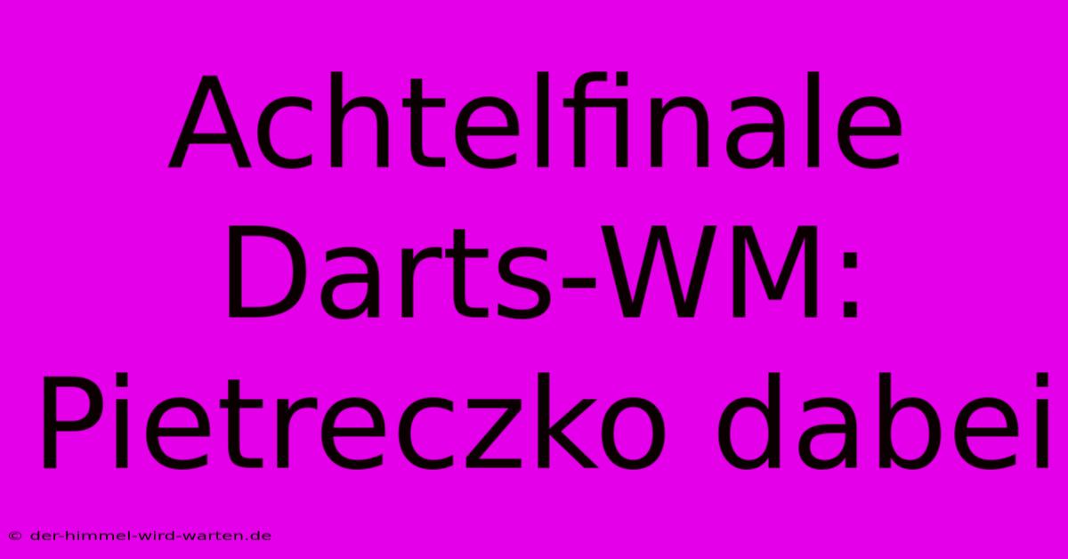 Achtelfinale Darts-WM: Pietreczko Dabei