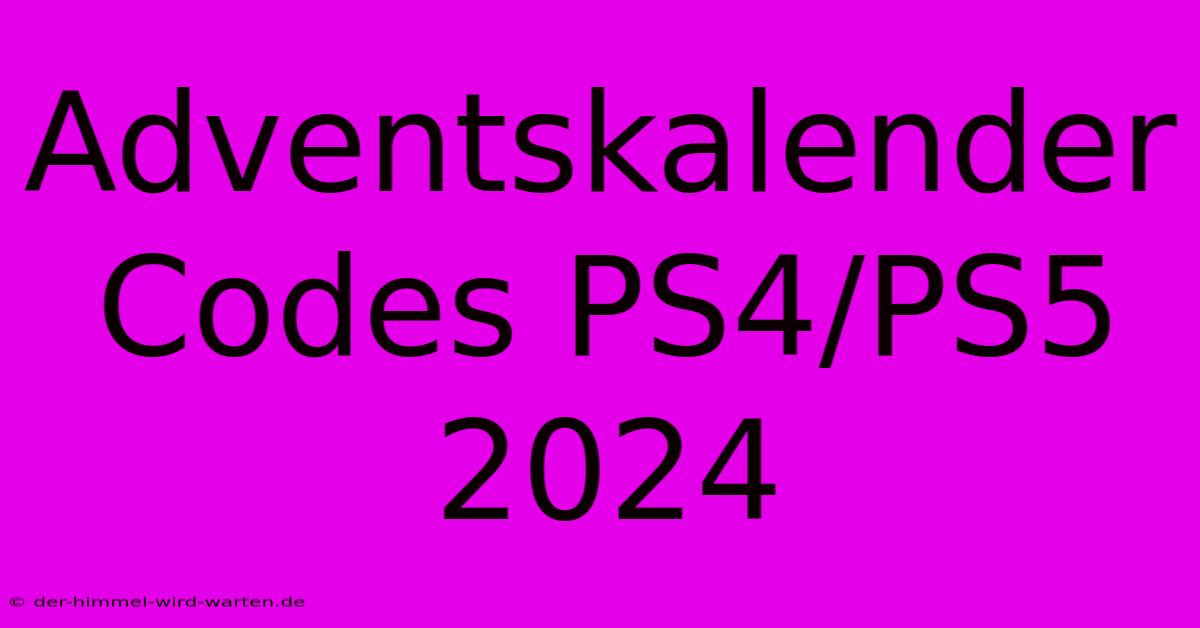 Adventskalender Codes PS4/PS5 2024