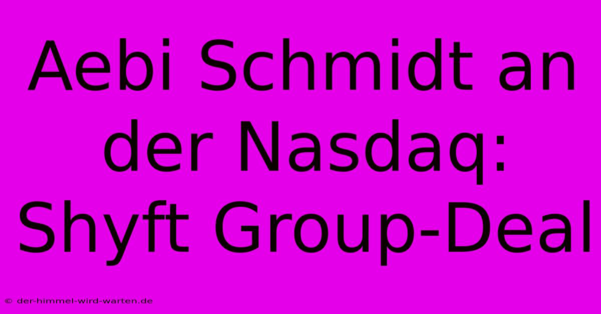 Aebi Schmidt An Der Nasdaq: Shyft Group-Deal