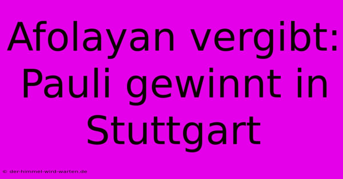 Afolayan Vergibt: Pauli Gewinnt In Stuttgart