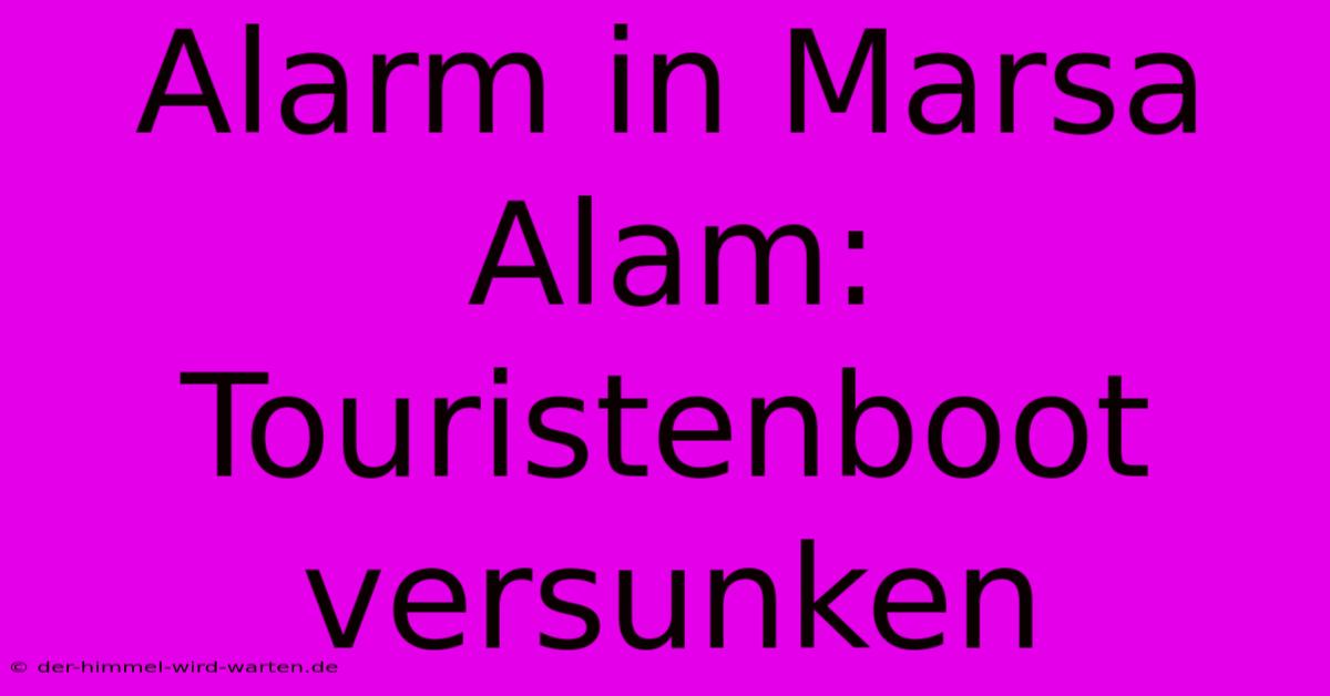 Alarm In Marsa Alam: Touristenboot Versunken