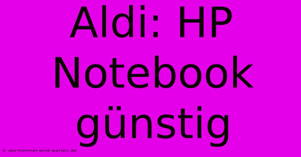 Aldi: HP Notebook Günstig