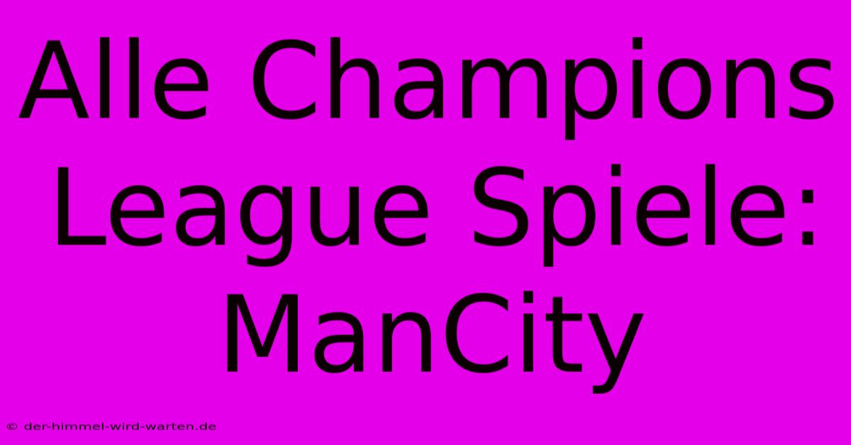 Alle Champions League Spiele: ManCity