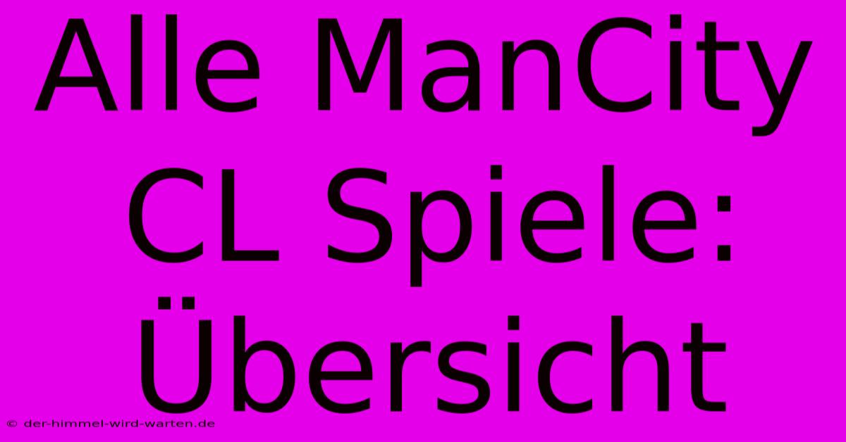 Alle ManCity CL Spiele: Übersicht