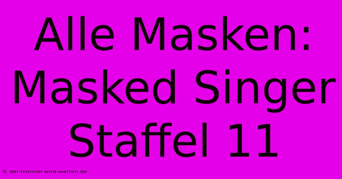 Alle Masken: Masked Singer Staffel 11