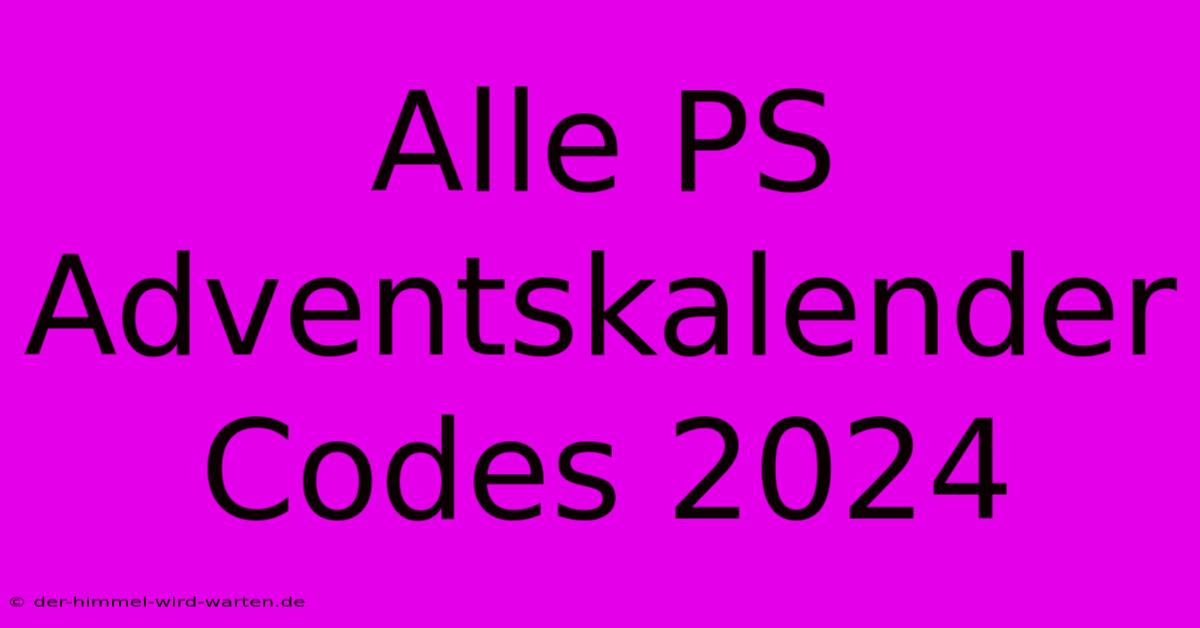 Alle PS Adventskalender Codes 2024