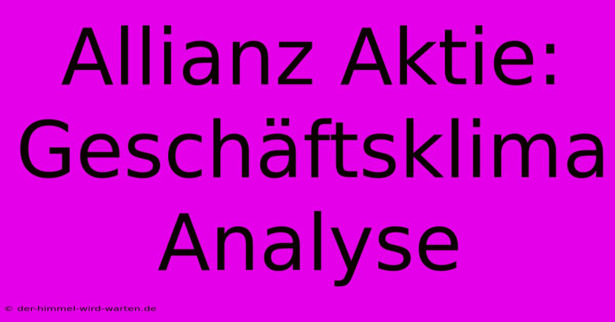 Allianz Aktie: Geschäftsklima Analyse