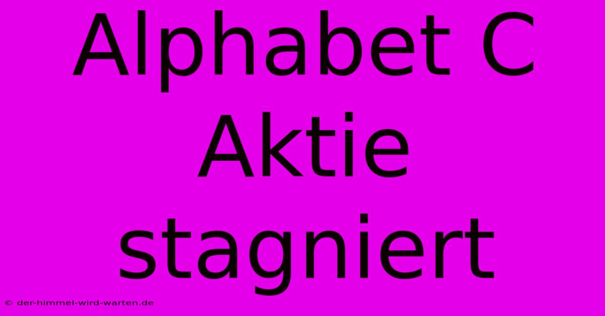 Alphabet C Aktie Stagniert