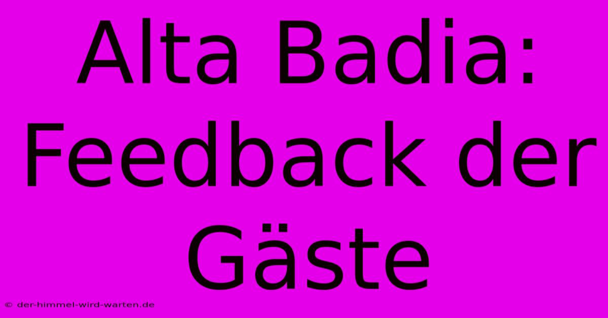 Alta Badia:  Feedback Der Gäste