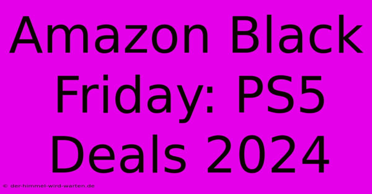 Amazon Black Friday: PS5 Deals 2024