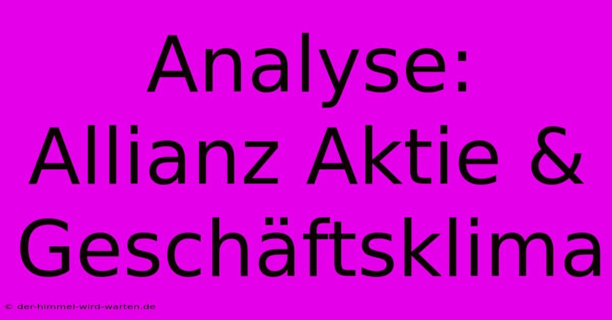 Analyse: Allianz Aktie & Geschäftsklima