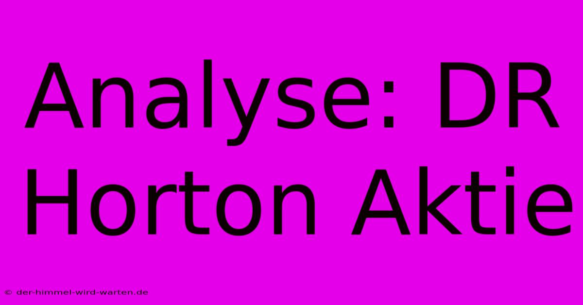 Analyse: DR Horton Aktie