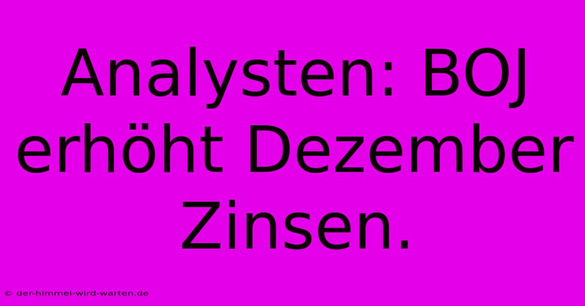 Analysten: BOJ Erhöht Dezember Zinsen.