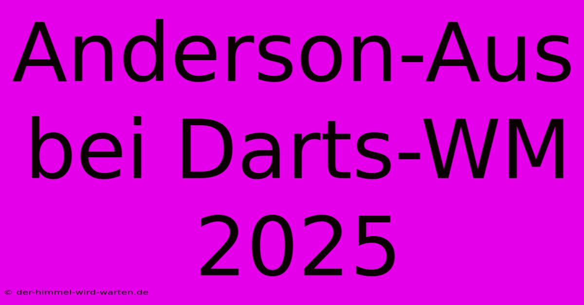 Anderson-Aus Bei Darts-WM 2025