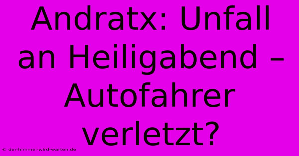 Andratx: Unfall An Heiligabend – Autofahrer Verletzt?