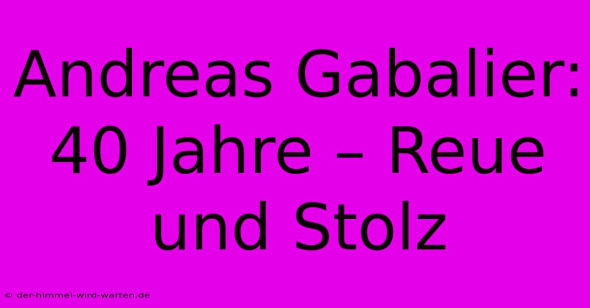 Andreas Gabalier: 40 Jahre – Reue Und Stolz