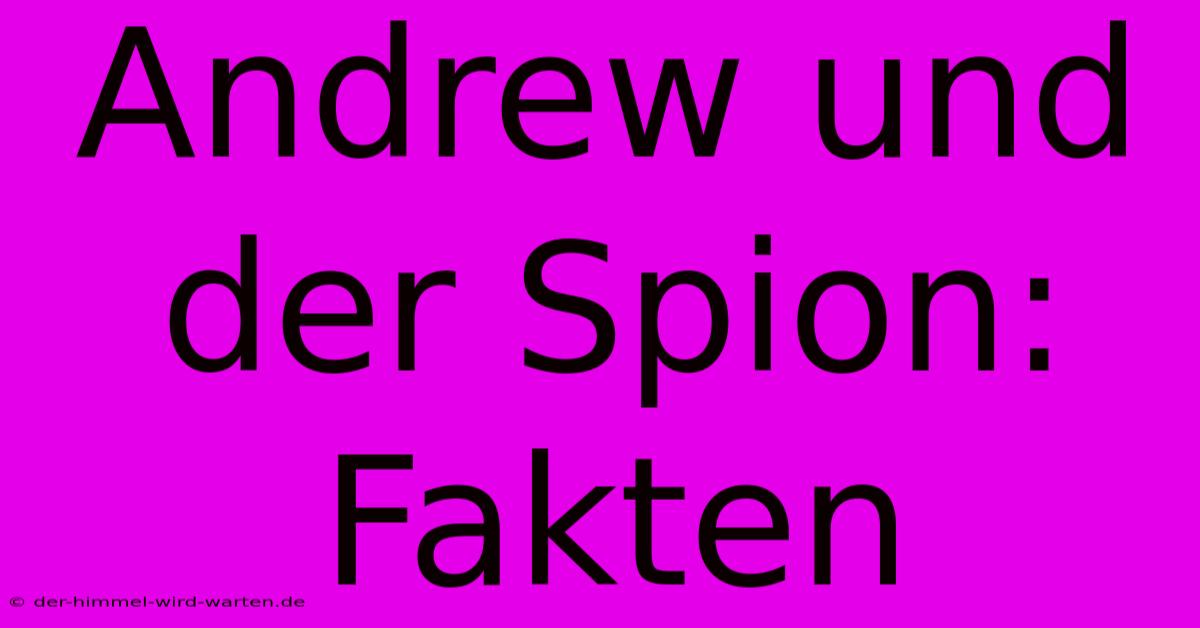 Andrew Und Der Spion: Fakten