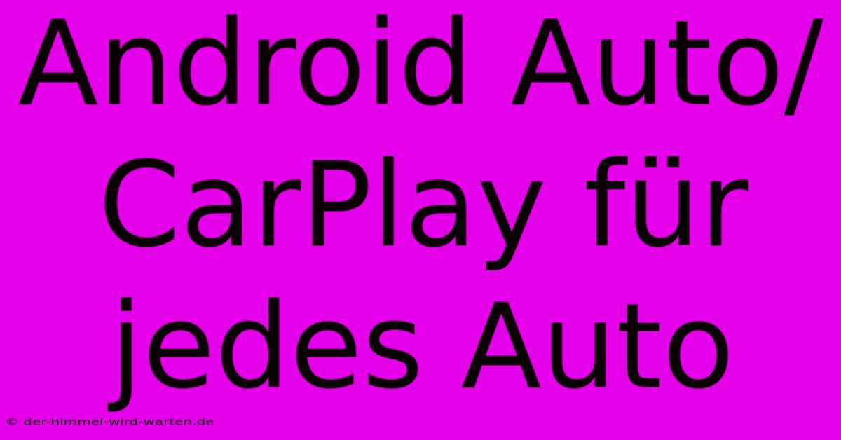 Android Auto/CarPlay Für Jedes Auto