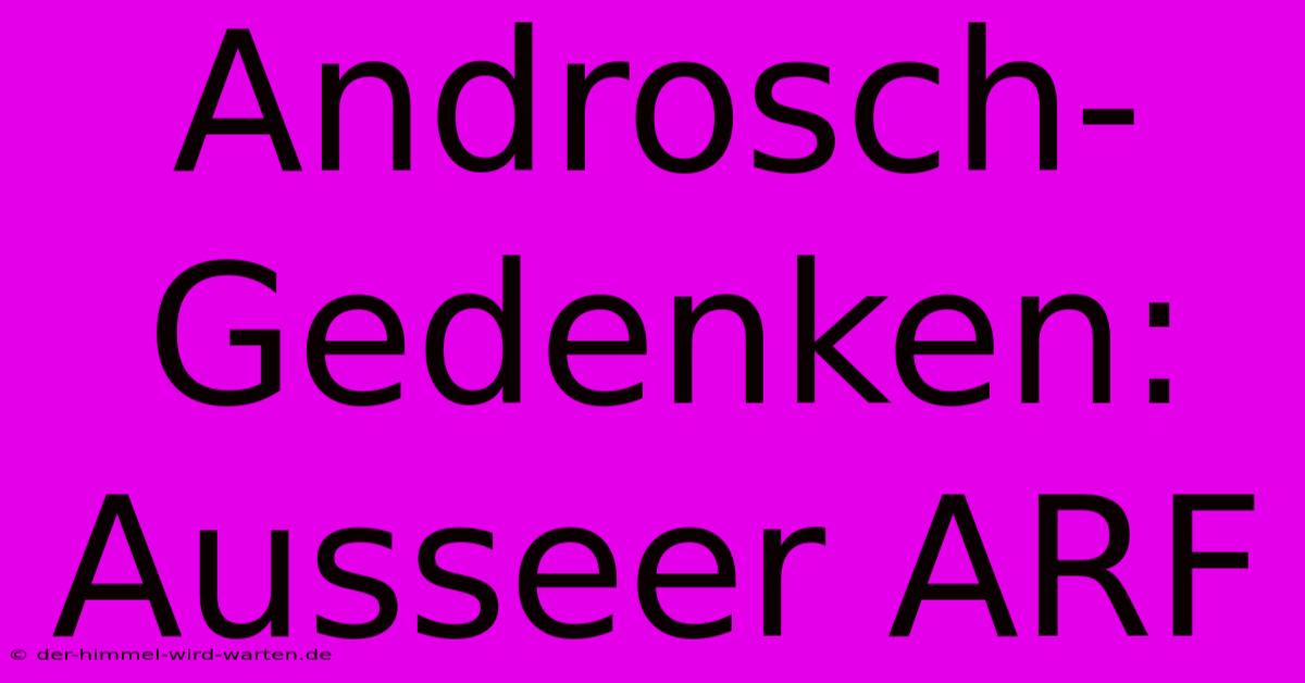 Androsch-Gedenken: Ausseer ARF