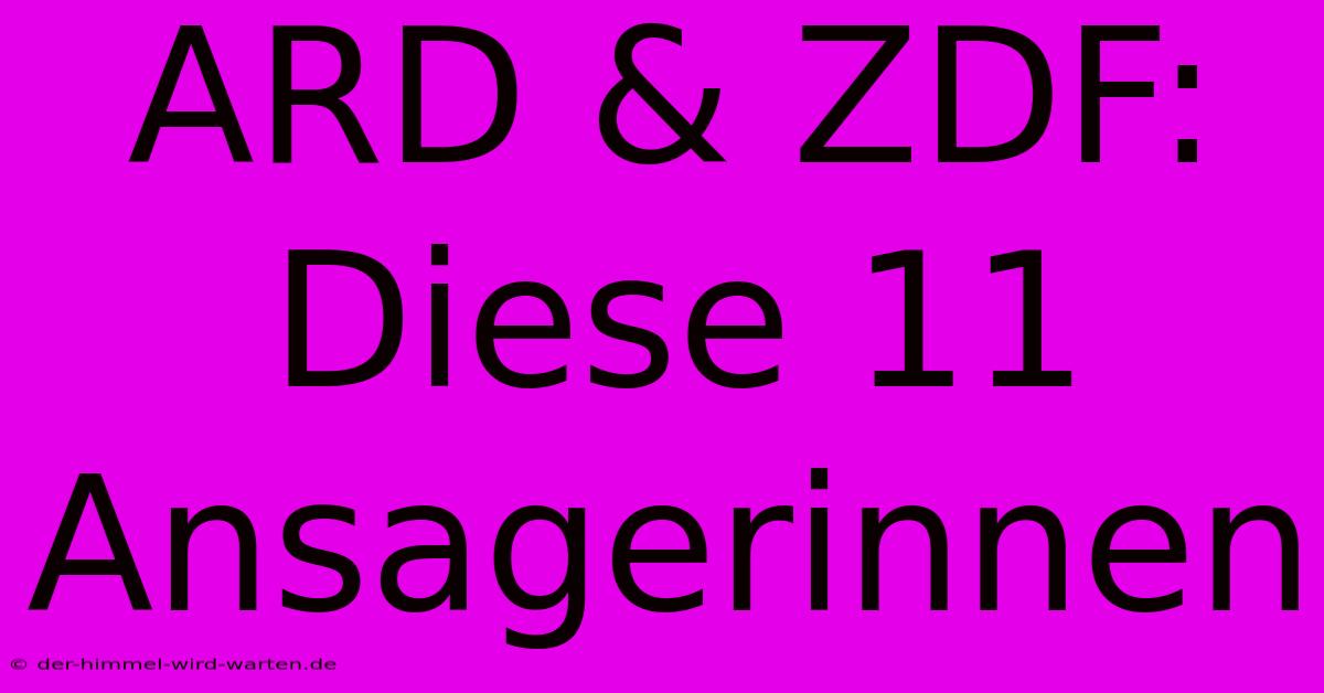 ARD & ZDF: Diese 11 Ansagerinnen