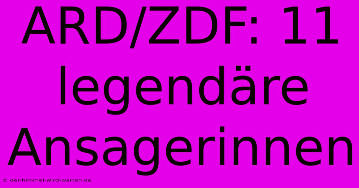 ARD/ZDF: 11 Legendäre Ansagerinnen