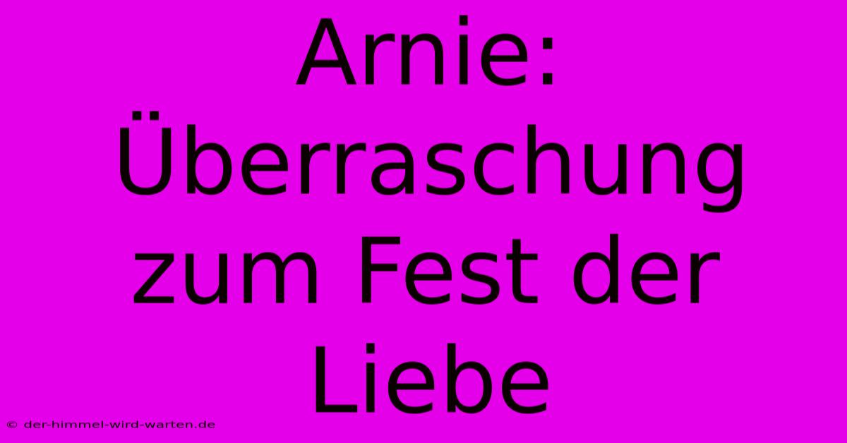 Arnie: Überraschung Zum Fest Der Liebe