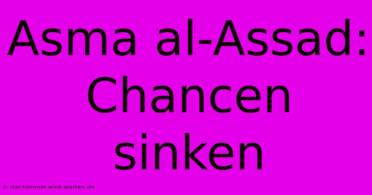 Asma Al-Assad: Chancen Sinken